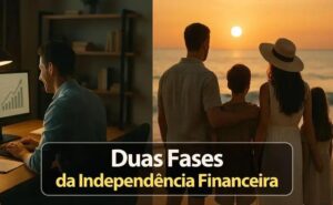 Duas Fases da Independência Financeira: Descubra a Sua